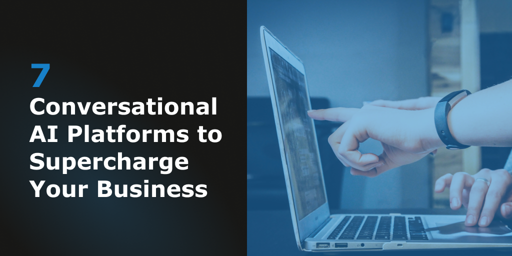 Blog Header - 7 Conversational AI Platforms to Supercharge Your Business