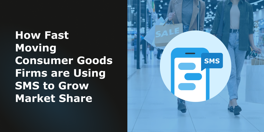 Blog Header - How Fast Moving Consumer Goods Firms are Using SMS to Grow Market Share