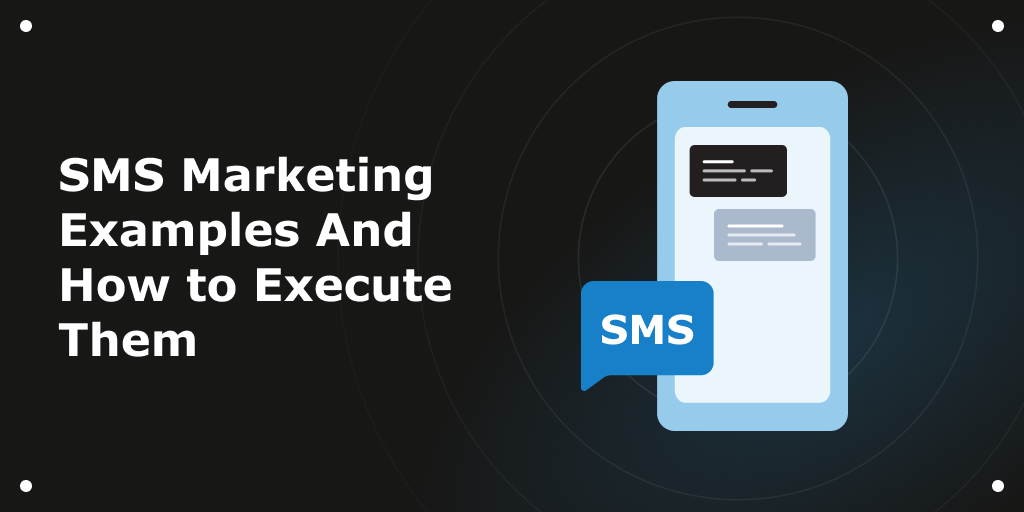 Blog Header - SMS Marketing Examples And How to Execute Them