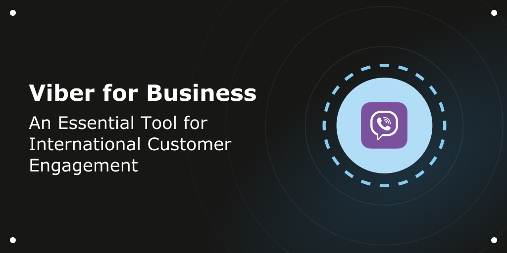 Blog Header - Viber for Business_ An Essential Tool for International Customer Engagement