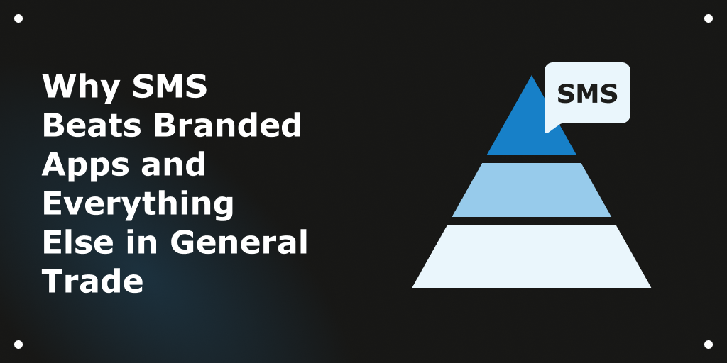 Blog Header - Why SMS Beats Branded Apps and Everything Else in General Trade